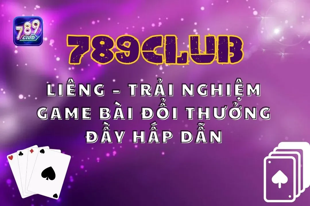 Liêng 789club – Trải Nghiệm Game Bài Đổi Thưởng Đầy Hấp Dẫn