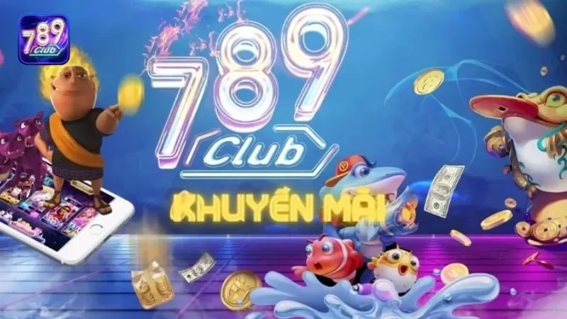 Tổng hợp chương trình khuyến mãi 789Club mới nhất